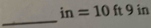 in=10ft9 in