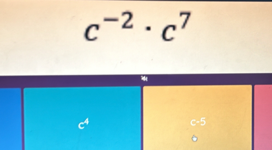 c^(-2)· c^7
4
-