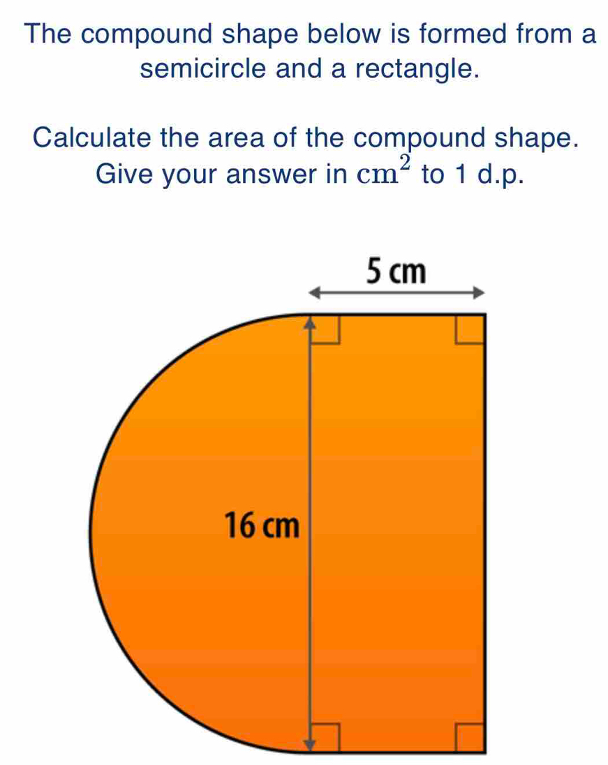 Solved: The compound shape below is formed from a semicircle and a ...