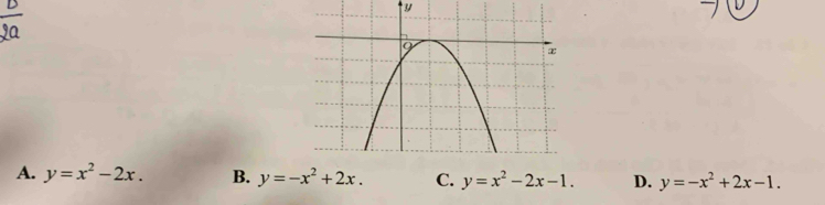 y
A. y=x^2-2x. B. y=-x^2+2x. C. y=x^2-2x-1. D. y=-x^2+2x-1.