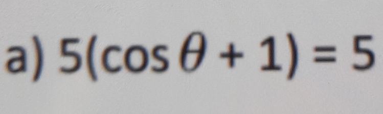 5(cos θ +1)=5