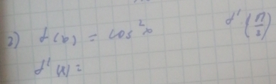 f(b)=cos^2x d'( n/3 )
f'(x)=