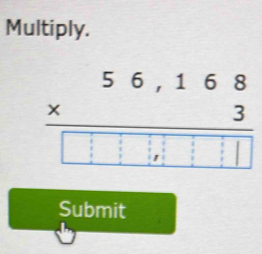 Multiply. 
::; 
Submit