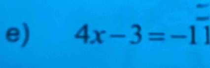 4x-3=-11