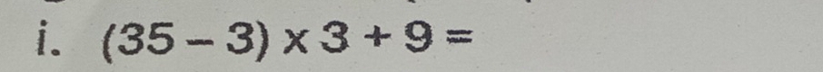 (35-3)* 3+9=