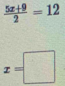  (5x+9)/2 =12