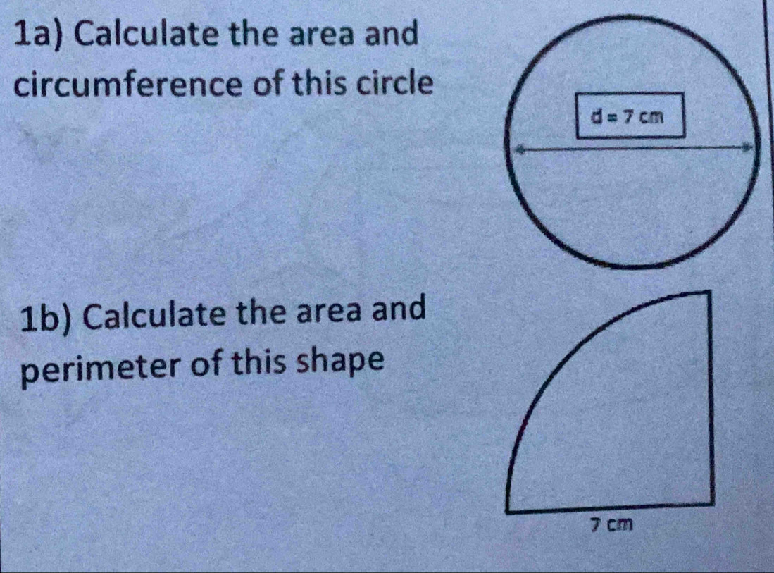 1a) Calculate the area and
circumference of this circle
1b) Calculate the area and
perimeter of this shape