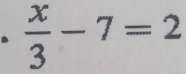  x/3 -7=2