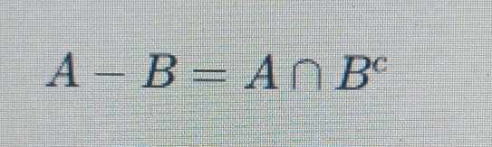 A-B=A∩ B^c