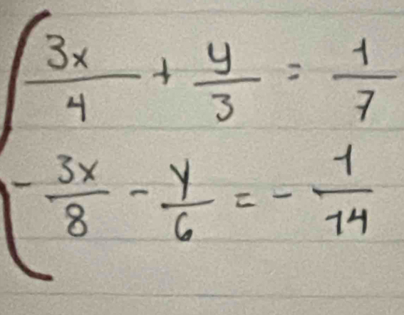 beginarrayl  3x/4 + y/3 = 1/7   (-5x)/8 - y/6 =frac 1