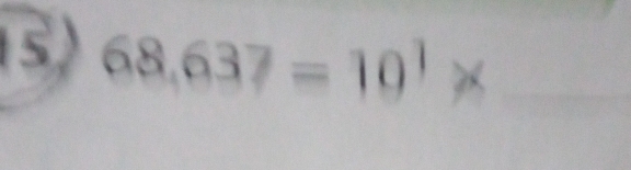 5 68,637=10^1 _