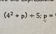 (4^2+p)/ 5; p=