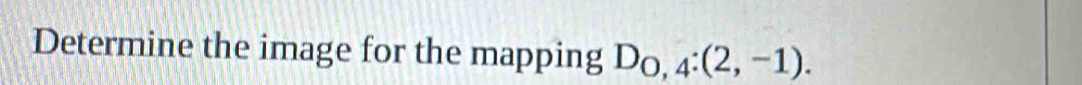 Determine the image for the mapping D_O,4:(2,-1).