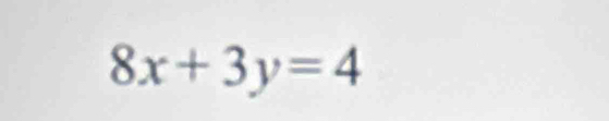 8x+3y=4