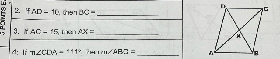 If AD=10 , then BC= _ 
3. If AC=15 , then AX= _ 
4: If m∠ CDA=111° , then m∠ ABC= _