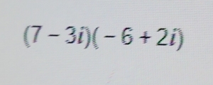 (7-3i)(-6+2i)