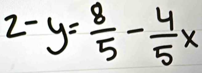 2-y= 8/5 - 4/5 x