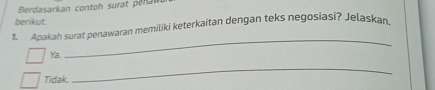 Berdasarkan contoh surat pehaw
berikut.
1. Apakah surat penawaran memiliki keterkaitan dengan teks negosiasi? Jelaskan.
Ya.
_
Tidak.
_