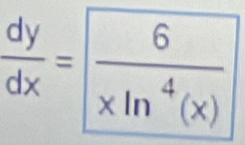  dy/dx = 6/xln^4(x) 