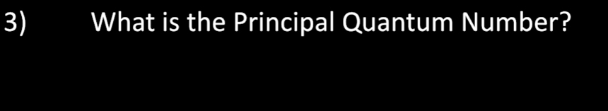 What is the Principal Quantum Number?