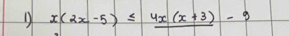 x(2x-5)≤ 4x_ (x+3)-9