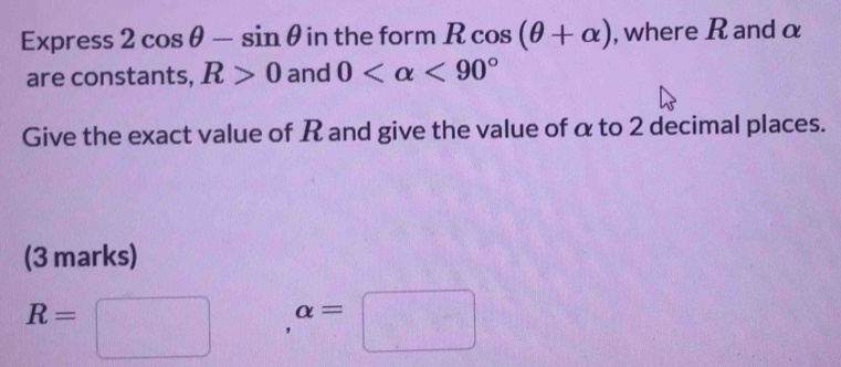 Solved: Express 2cos θ -sin θ in the form Rcos (θ +alpha ) , where R ...