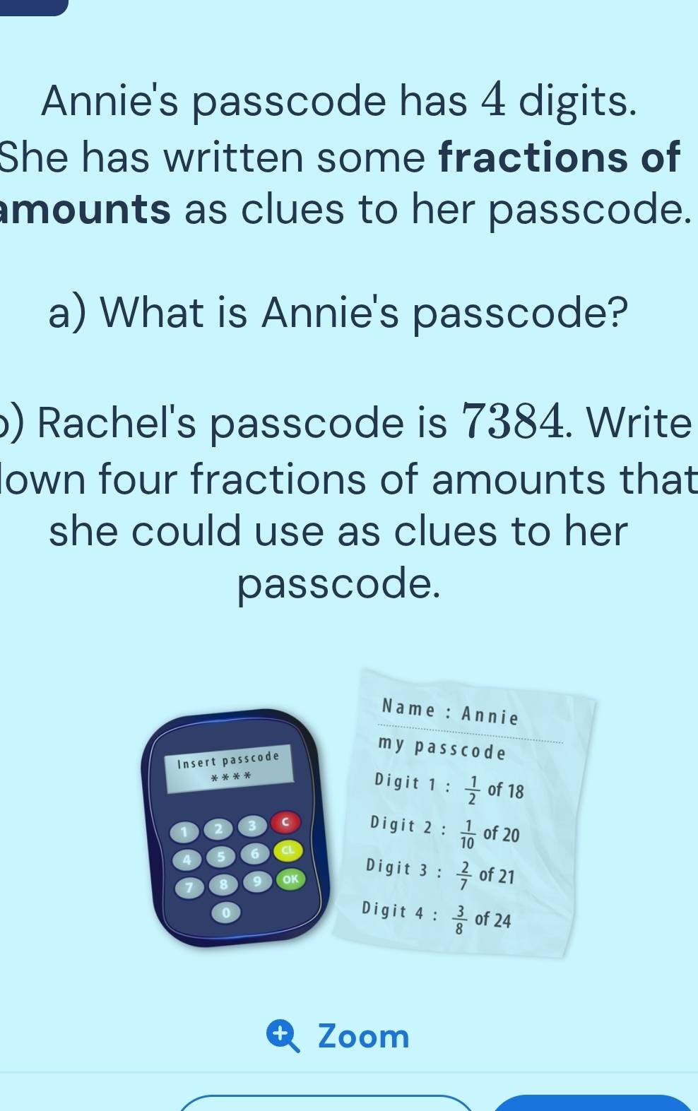 Solved: Annie's passcode has 4 digits. She has written some fractions ...