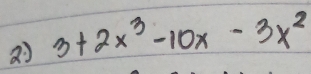 3+2x^3-10x-3x^2