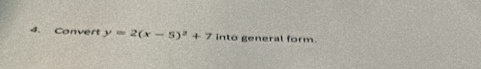 Convert y=2(x-5)^2+7 into general form.