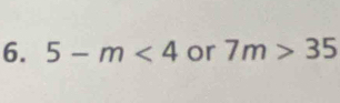 5-m<4</tex> or 7m>35