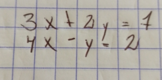 3x+2y=7
4x-y=2