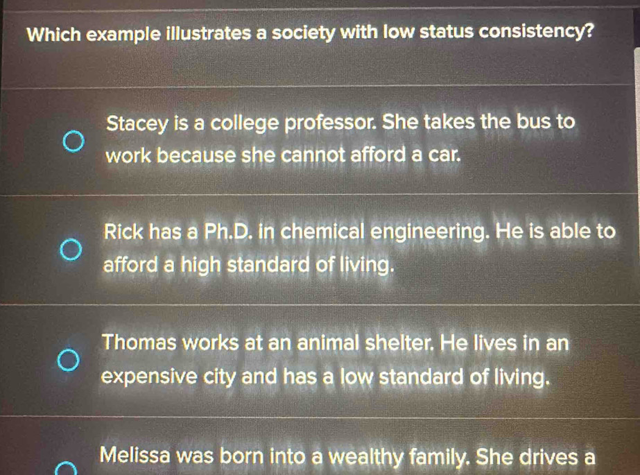 Which example illustrates a society with low status consistency? Stacey ...