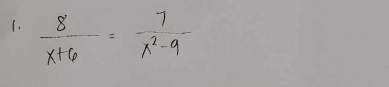  8/x+6 = 7/x^2-9 