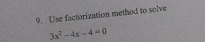 Use factorization method to solve
3x^2-4x-4=0