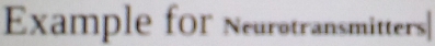 Example for Neurotransmitters|