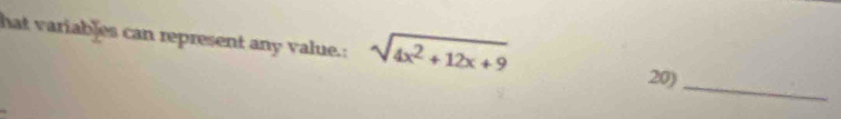 hat variables can represent any value.: sqrt(4x^2+12x+9)
20) 
_