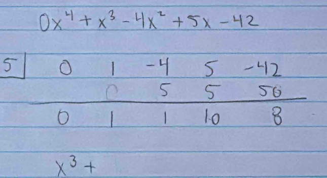 0x^4+x^3-4x^2+5x-42
x^3+