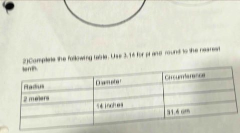 2)Complete the following table. Use 3.14 for pi and round to the nearest