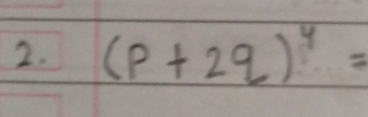 (p+2q)^4=