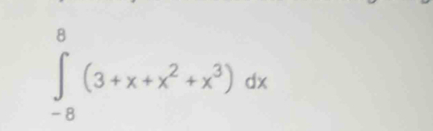 ∈tlimits _(-8)^8(3+x+x^2+x^3)dx