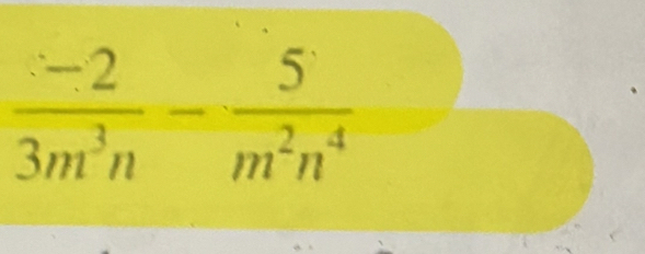  (· -2)/3m^3n - 5/m^2n^4 