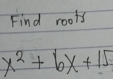 Find roots
x^2+6x+15