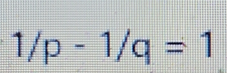 1/p-1/q=1