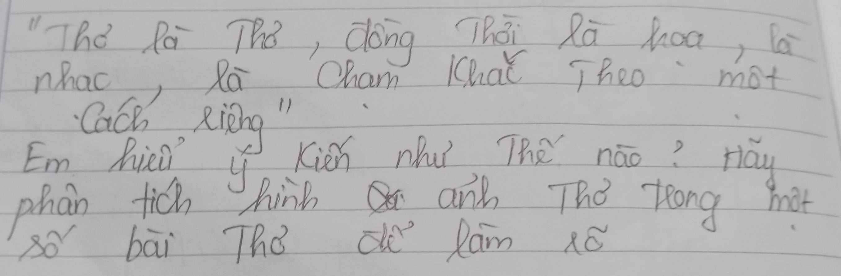 "Thó Rái The, dong Thāi Rū hoa, la 
nhao, Ra Cham Khaǐ Theomot 
ach Ring " 
Em hieo y Kiàn nu The náo? Hay 
phan fich hink and The Teong hot 
so bāi The t Ram ¢ó