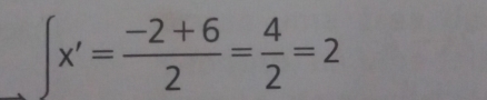 ∈t x'= (-2+6)/2 = 4/2 =2