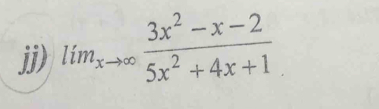 jj) lim_xto ∈fty  (3x^2-x-2)/5x^2+4x+1 