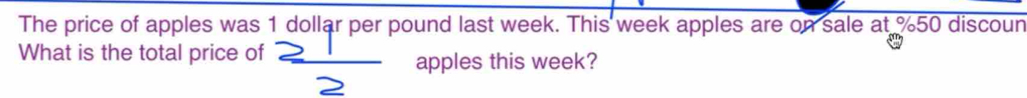 The price of apples was 1 dollar per pound last week. This week apples are on sale at %50 discoun 
What is the total price of  21/2  apples this week?