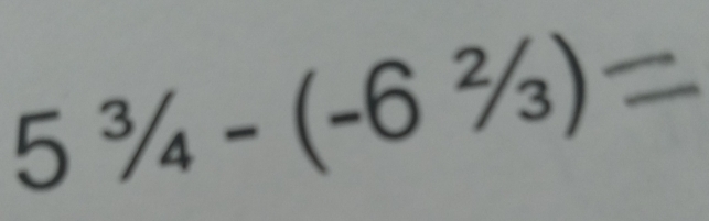 5^3/_4-(-6^2/_3)