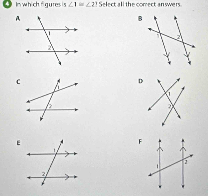 In which figures is ∠ 1≌ ∠ 2 ? Select all the correct answers.