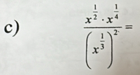 frac x^(frac 1)2· x^(frac 1)4(x^(frac 1)3)^2=